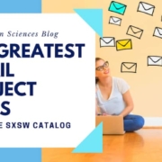 165 best email subject lines from the SXSW catalog. Check them out!