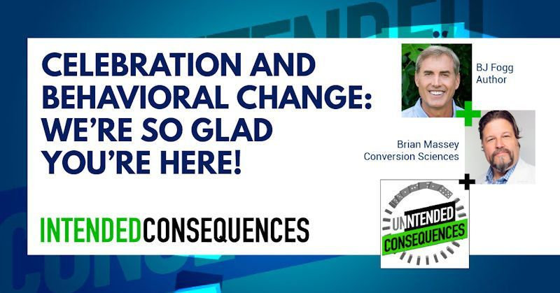 Celebration and behavioral change. We're so glad you're here with BJ Fogg