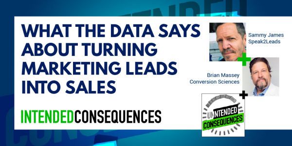 What the data says about turning marketing leads in to sales. Pictures of Sammy James of Speak 2 Leads and Brian Massey of Conversion Sciences