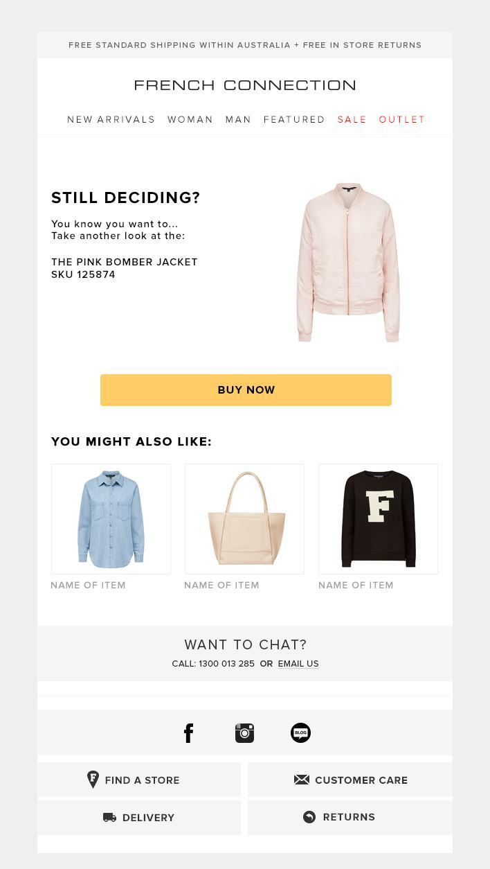 French Connection uses abandonment email to bring prospects back to the products they dwelt on. French Connection uses abandonment email to bring prospects back to the products they dwelt on.
