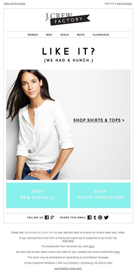 J. Crew can lead visitors back to the category page they favored with abandonment email. J. Crew can lead visitors back to the category page they favored with abandonment email.