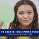 Creating online Touchpoint Personas for increased persuasion and conversions. Key components and differences with buyer personas. Read on.