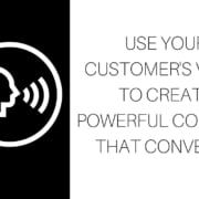 Use Your Customer’s Voice to Create Powerful Content that Converts