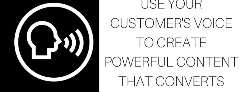 Use Your Customer’s Voice to Create Powerful Content that Converts
