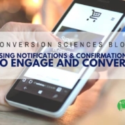 Using Notifications and Confirmations to Engage and Convert