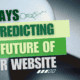 4 ways of predicting the future of your website
