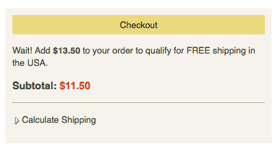 You know exactly how much you need to spend to get free shipping.